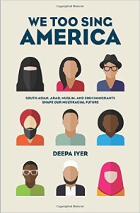 We Too sing America by Deepa Iyer